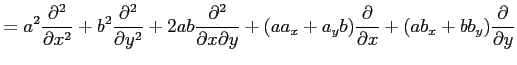 $\displaystyle = a^2\frac{\partial^2}{\partial x^2}+ b^2\frac{\partial^2}{\parti...
...+a_{y}b)\frac{\partial}{\partial x}+ (ab_{x}+bb_{y})\frac{\partial}{\partial y}$