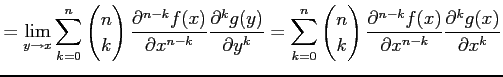 $\displaystyle = \lim_{y\to x} \sum_{k=0}^{n} \begin{pmatrix}n \\ k \end{pmatrix...
...\frac{\partial^{n-k}f(x)}{\partial x^{n-k}} \frac{\partial^kg(x)}{\partial x^k}$