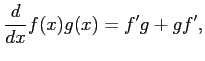 $\displaystyle \frac{d}{dx}f(x)g(x)=f'g+gf',$